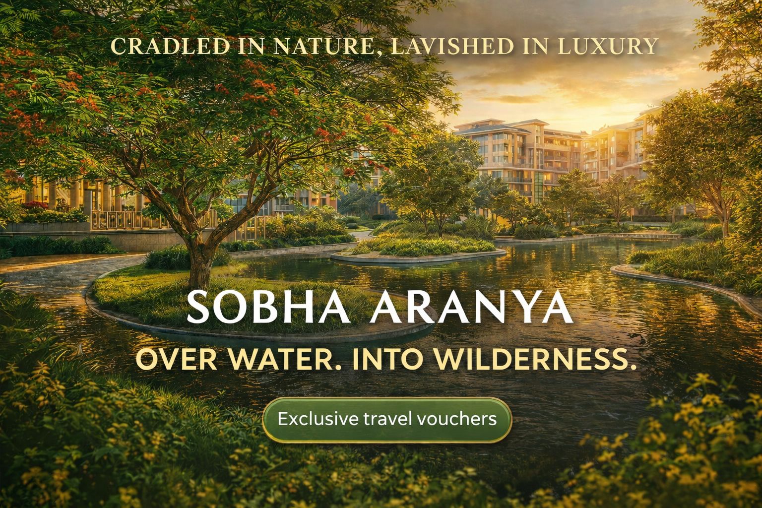 Discover Luxury in Nature at Sobha Aranya, Over Water Into Wilderness, Chennai Update