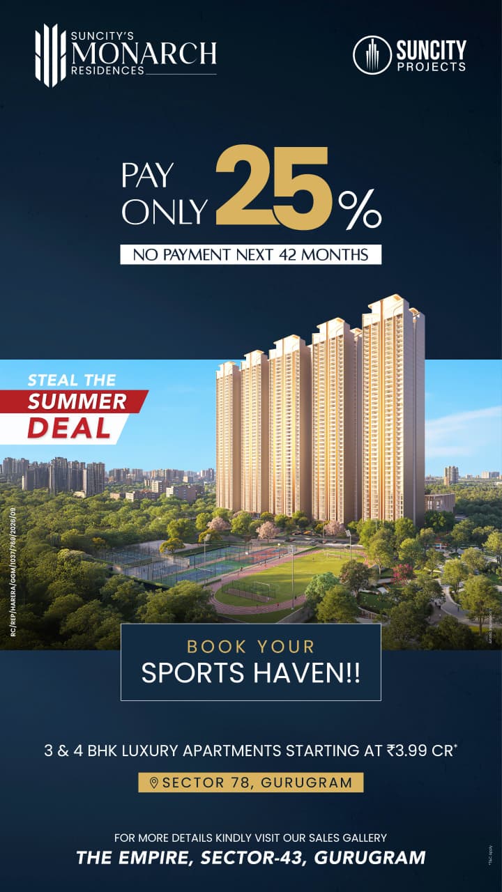 Secure Your Luxury Apartment at Suncity Monarch Residences Now! || Pay Only 25% and Secure Your Dream Home || Discover the Exclusive Summer Deal at Suncity Monarch Residences Update