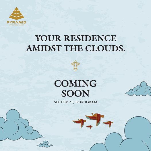 Pyramid's Sky-High Aspiration: A New Residential Experience Amidst the Clouds in Sector 71, Gurugram Update