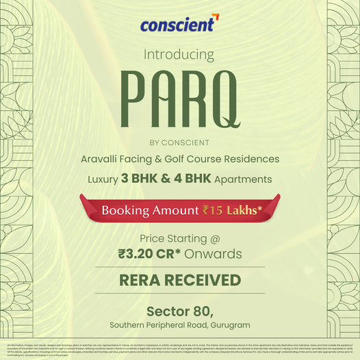 Discover Luxury at Conscient Parq: Premium 3 & 4 BHK Apartments in Sector 80, Gurugram Update