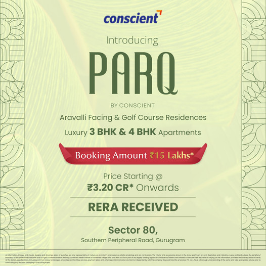 Discover Luxury at Conscient Parq: Premium 3 & 4 BHK Apartments in Sector 80, Gurugram Update