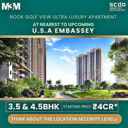 M3M SCADA Smart City: Unveiling Golf View Ultra Luxury Apartments Near the Upcoming U.S. Embassy Update