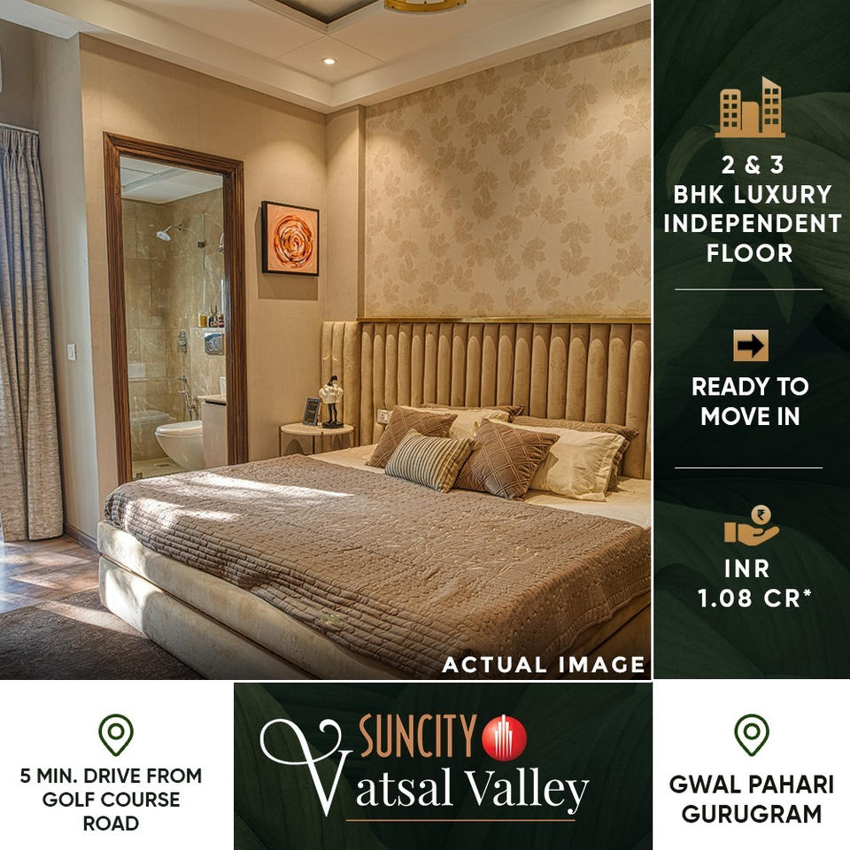 Suncity Vatsal Valley: Exquisite 2 & 3 BHK Independent Floors in Gwal Pahari, Gurugram Update