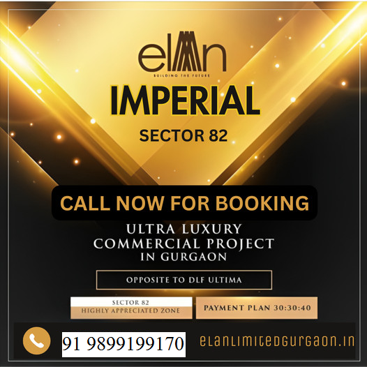 Elan Imperial: The Gold Standard of Commercial Real Estate in Sector 82, Gurugram Update