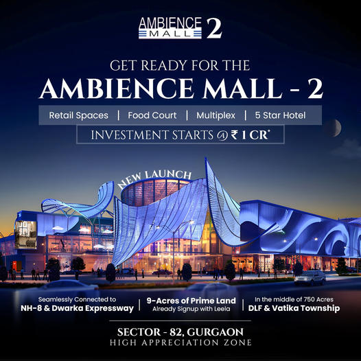 Welcome to the Grandeur of Ambience Mall-2: The New Commercial Epicenter in Sector-82, Gurgaon Update