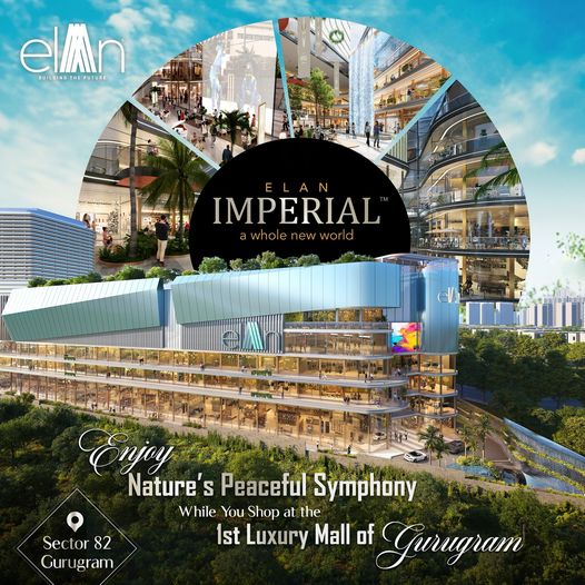 Elan Imperial: Redefining Luxury Shopping in Sector 82, Gurugram Update