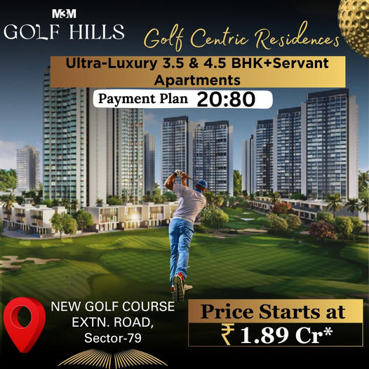 M3M Golf Hills: Swing into the Lap of Luxury in Sector-79, Gurgaon Update
