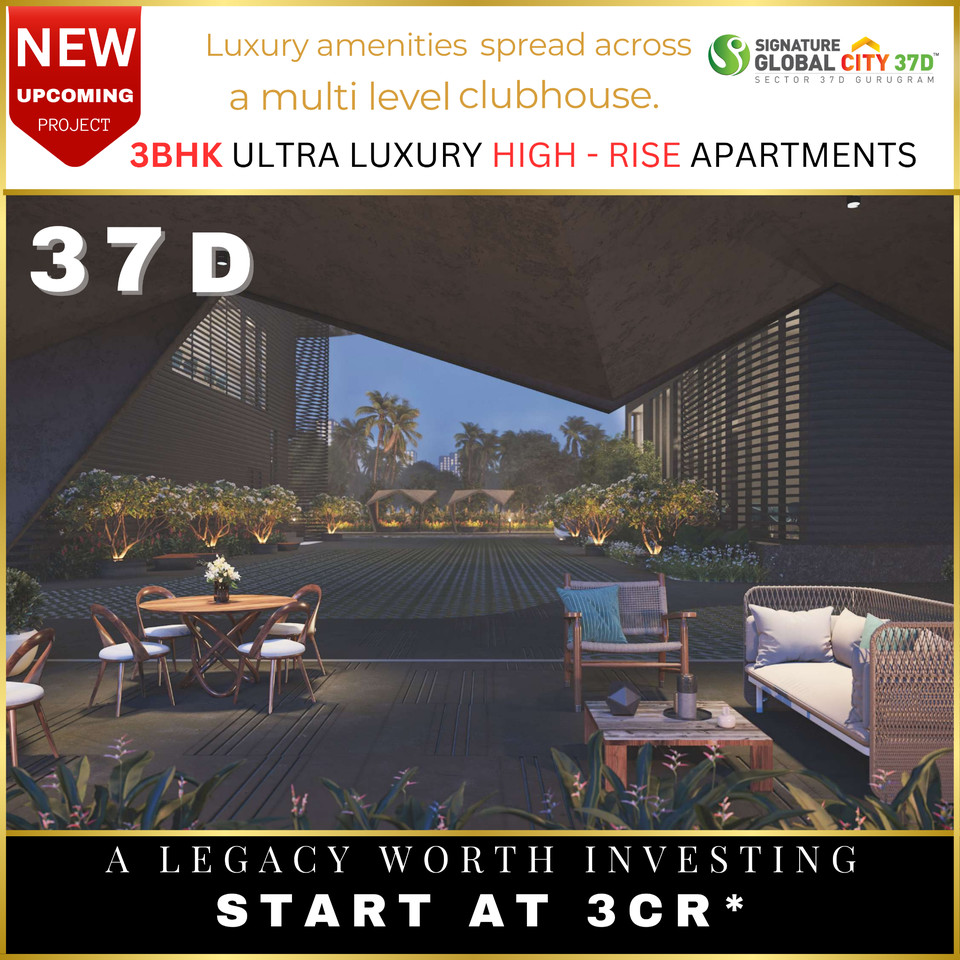 Signature Global City 37D: Redefining Opulence with Ultra Luxury High-Rise Apartments in Sector 37D, Gurugram Update