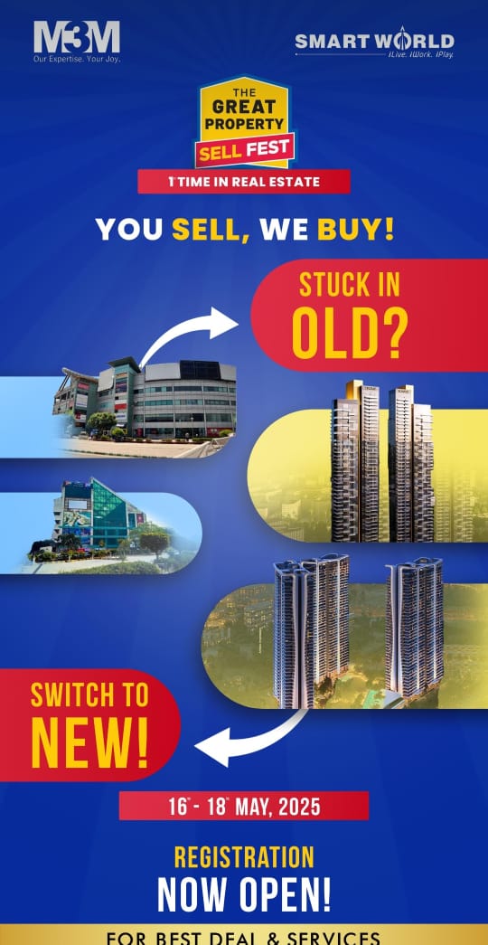 M3M & Smart World Present The Great Property Sell Fest, May 16-18, 2025, Upgrade to New Today! Update