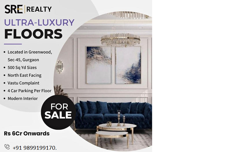 SRE Realty Presents: The Pinnacle of Opulence with Ultra-Luxury Floors in Greenwood, Sec-45, Gurgaon Update