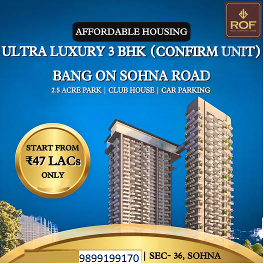 ROF Brings Ultra Luxury 3 BHK Homes to Sohna Road at Unbelievable Prices Update