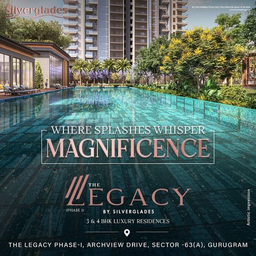 The Legacy by Silverglades - Luxury 3 & 4 BHK Residences in Sector 63(A), Gurugram Update