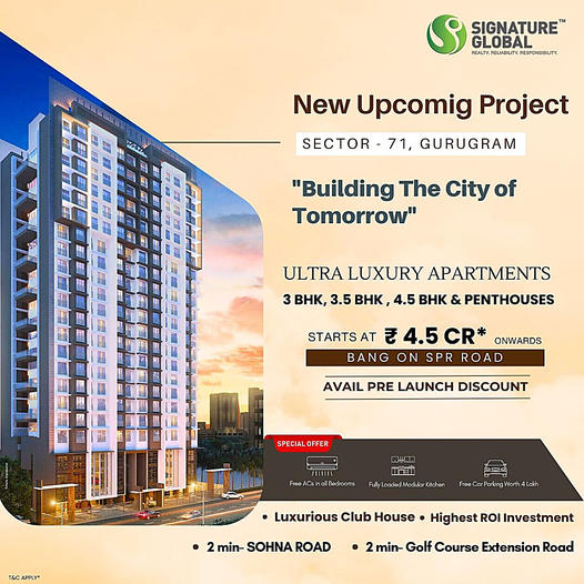 Signature Global's Visionary Endeavor: Crafting the Ultra Luxurious 'City of Tomorrow' in Sector 71, Gurugram Update