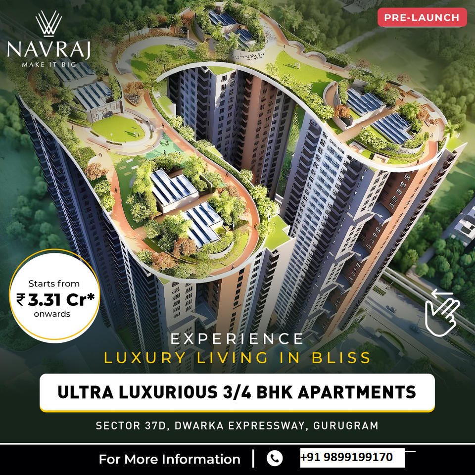 Navraj Estates' Pinnacle of Elegance: Ultra Luxurious 3/4 BHK Apartments at Sector 37D, Dwarka Expressway, Gurugram Update