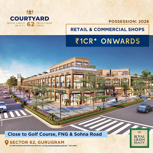 Courtyard by Royal Green Realty: A New Era of Retail in Sector 62, Gurugram Update
