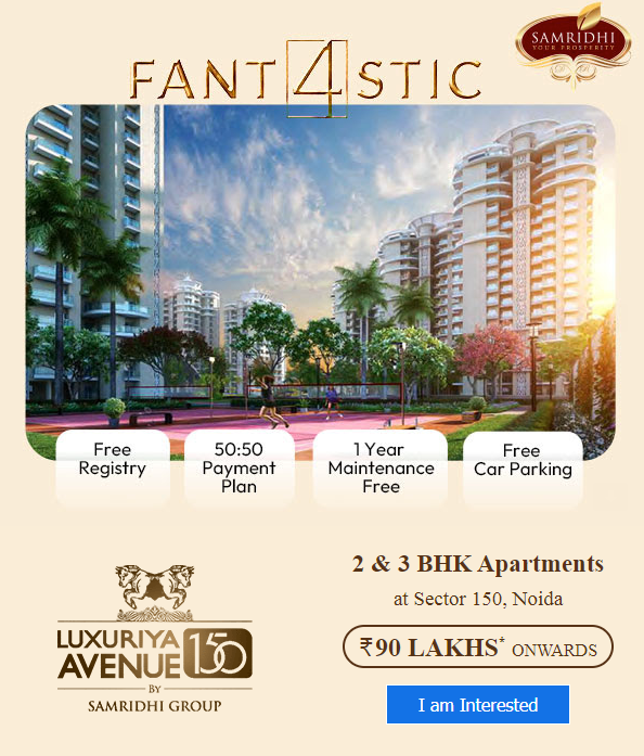 Book your dream home and get the fantastic 4 offer at Samridhi Luxuriya Avenue, Noida Update