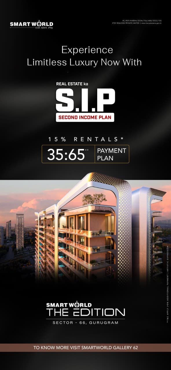 Join the Smart World SIP in Gurugram! || Experience Limitless Luxury Today! || Secure Your Investment with 15% Rentals! Update