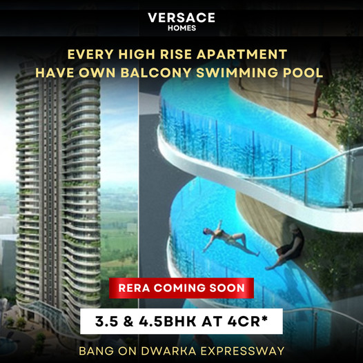 Versace Homes: Opulent Living with Personal Balcony Pools on Dwarka Expressway Update