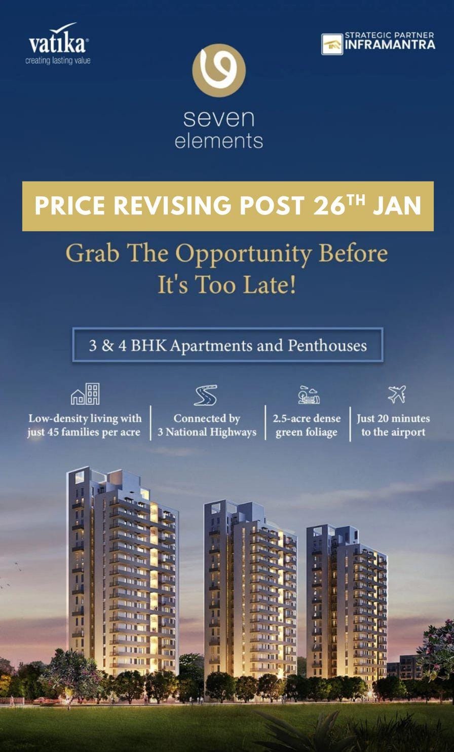 Price Revising Post 26th Jan, Secure Your Luxury Apartment in Vatika Seven Elements, Gurgaon Today! Update
