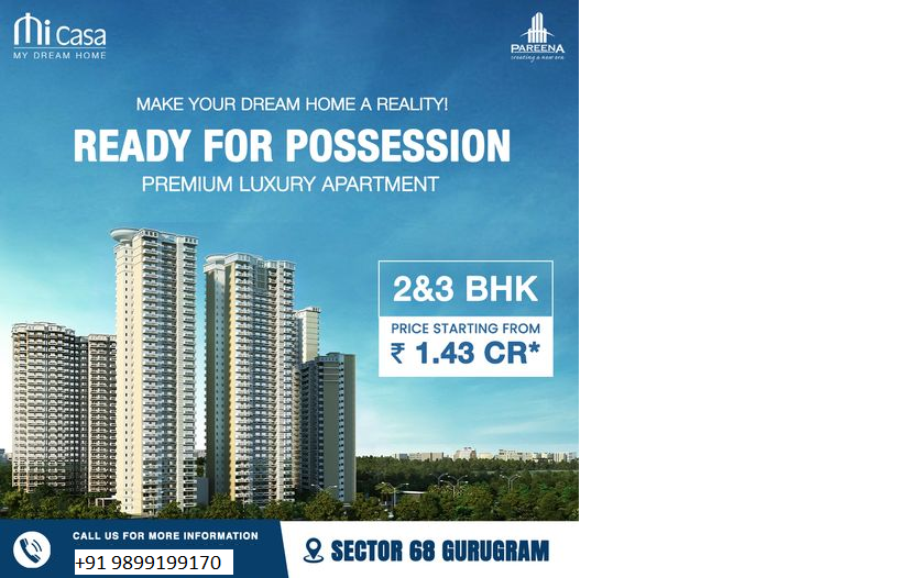 Pareena Mi Casa: A Sanctuary of Splendor Awaits in Sector 68, Gurugram Update