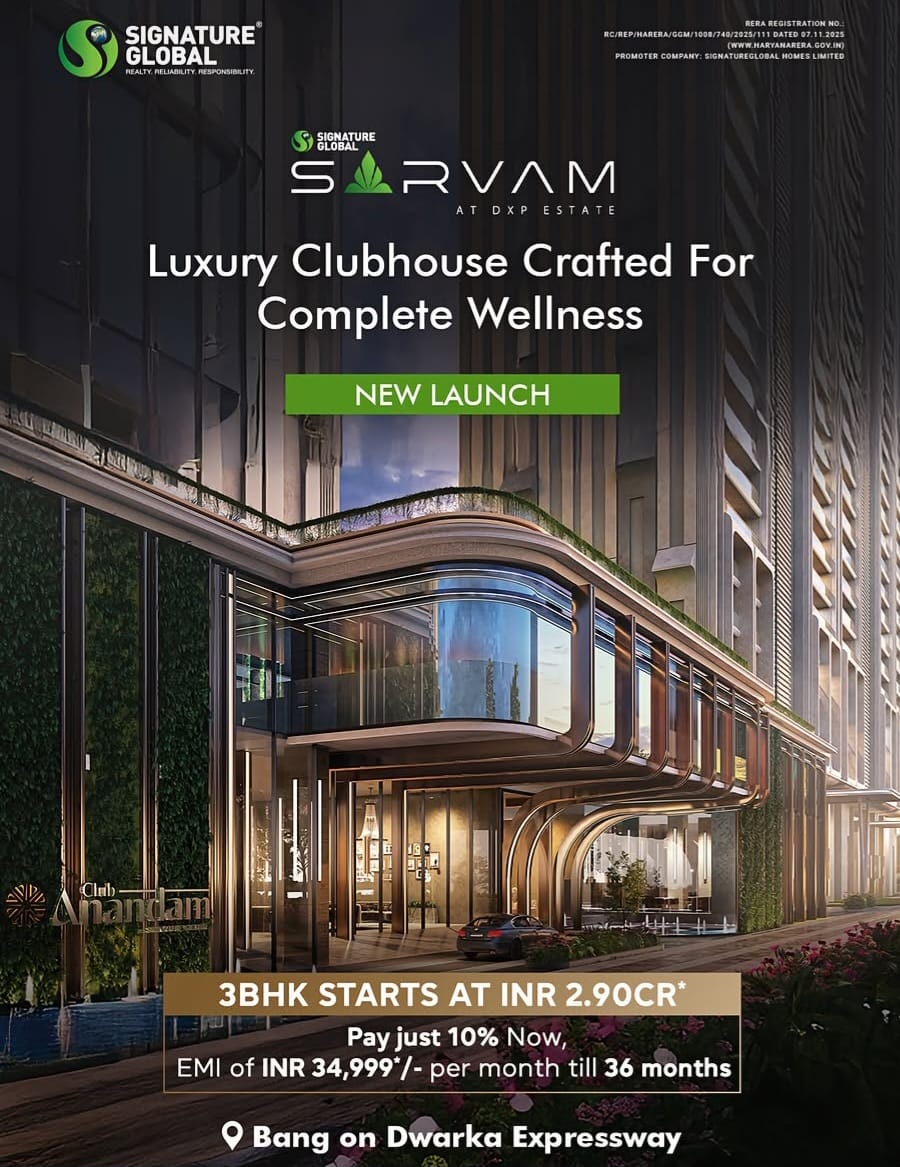 Discover Luxury Living at Signature Global Sarvam, 3BHK from INR 2.90CR, Dwarka Expressway Update