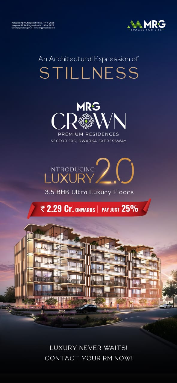 Discover Luxury 2.0 at MRG Crown, Sector-106, Dwarka Expressway, only ₹2.29 Cr. Update