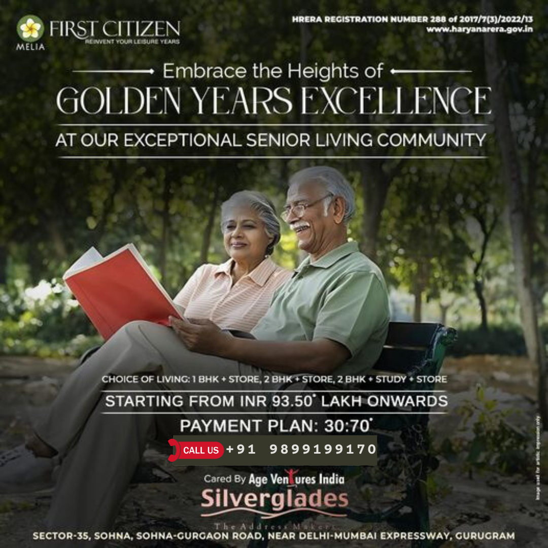 Embrace Excellence at Silverglades First Citizen Melia in Sector-35, Sohna: Premier Senior Living Community Update