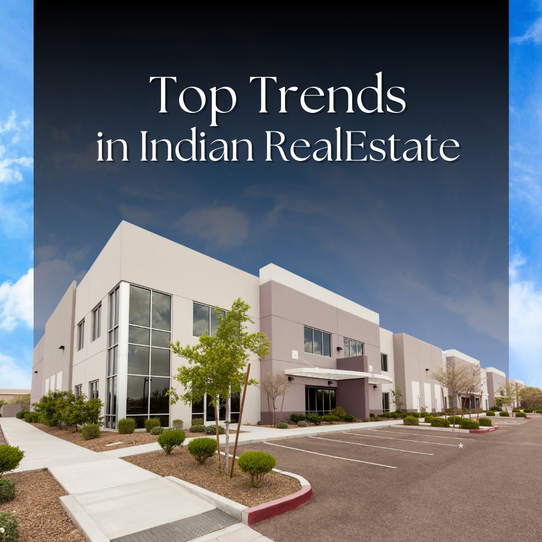 Top Trends in Indian Real Estate: What to Look Out For in 2024 Update