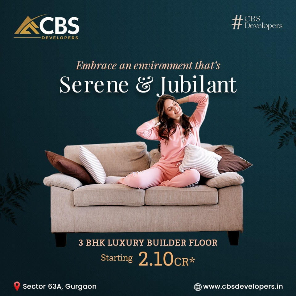 CBS Developers Introduce Serene & Jubilant: 3 BHK Luxury Builder Floors in Sector 63A, Gurgaon Update