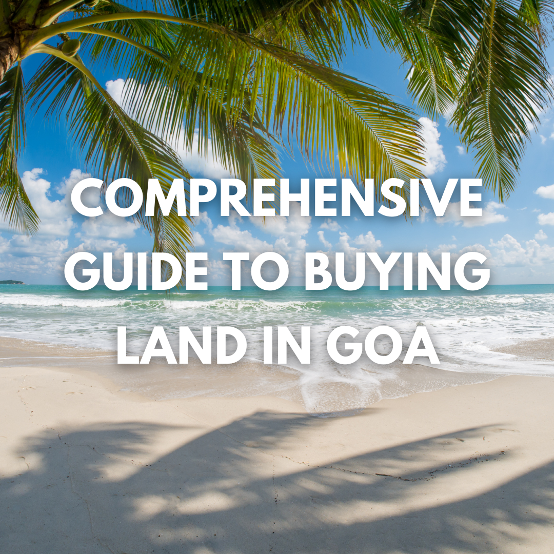 Comprehensive Guide to Buying Land in Goa Update
