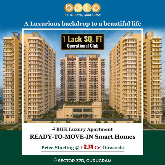 BPTP's Ready-to-Move Smart Homes: Experience Grandeur at Sector-37D, Gurugram Update