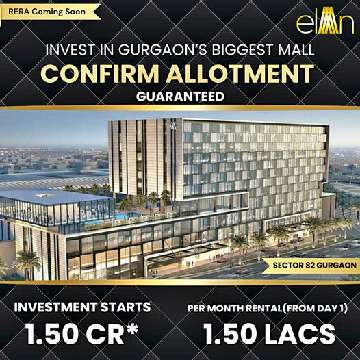 Elan's New Venture: Secure a Spot in Gurgaon's Largest Mall in Sector 82 Update
