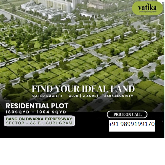Vatika's Premier Residential Plots: Crafting Your Dream Home in Sector 88B, Gurugram Update