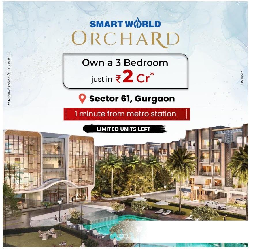 Own a 3 BHK just in Rs 2 Cr at Smart World Orchard in Sec 61, Gurgaon. Update