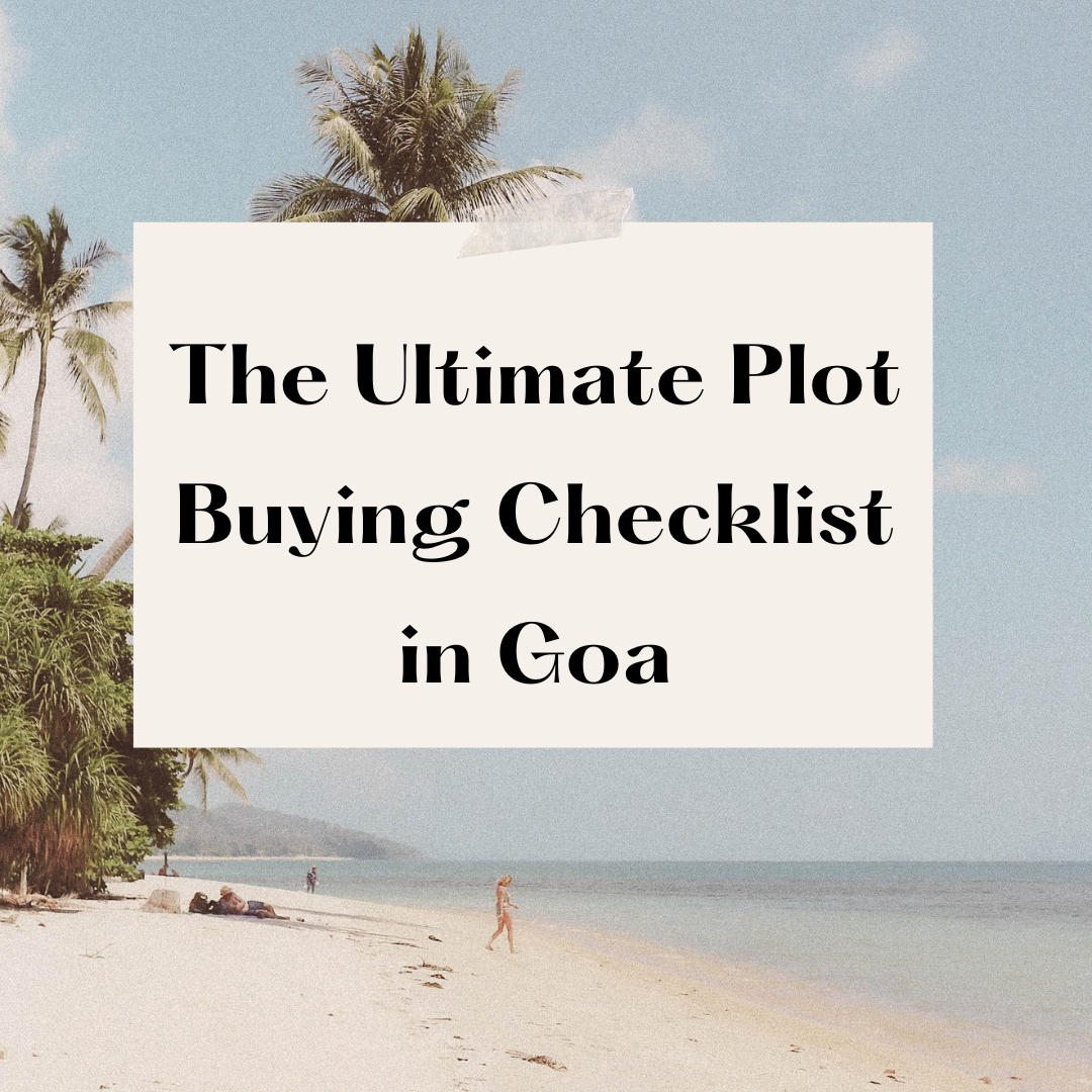 The Ultimate Plot Buying Checklist in Goa Update
