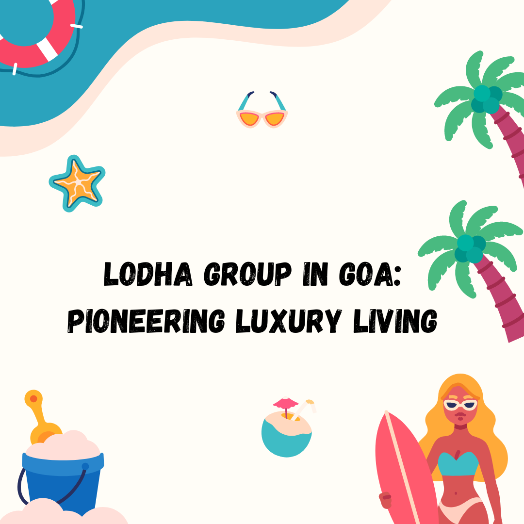 Lodha Group in Goa Pioneering Luxury Living Update