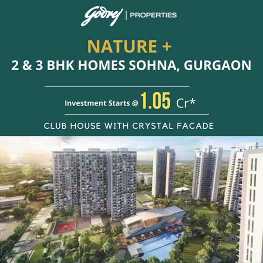 Investment starting Rs 1.05 Cr at Godrej Nature Plus in Sohna, Gurgaon Update