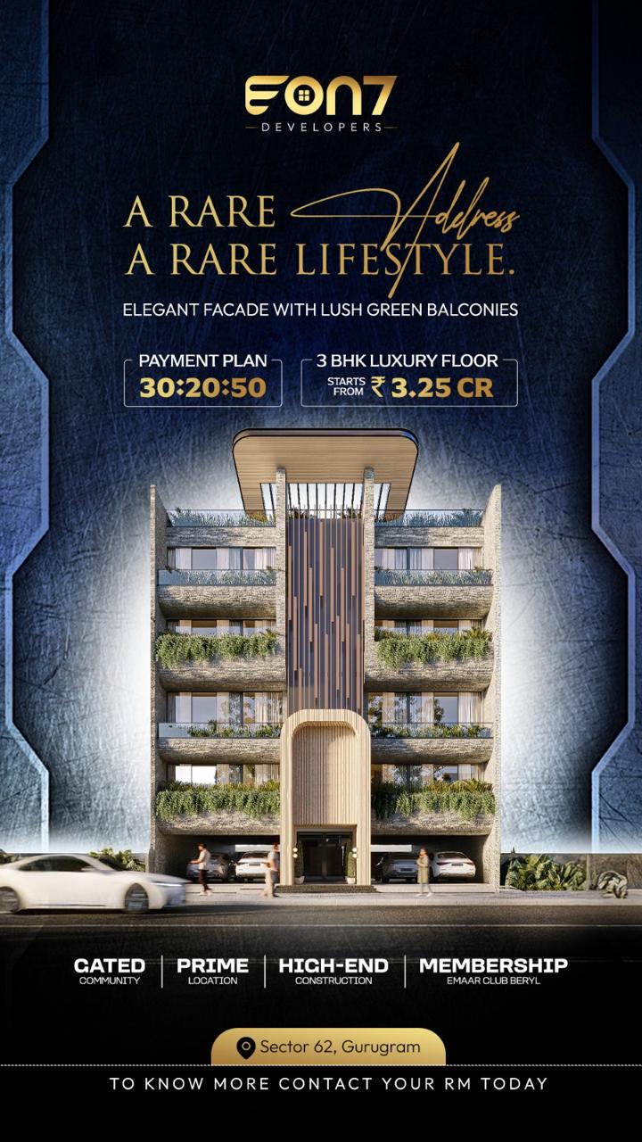 Discover Luxury Living at Eon7 Developers, Sector 62, Gurugram - 3 BHK Floors Starting at ₹3.25 CR Update