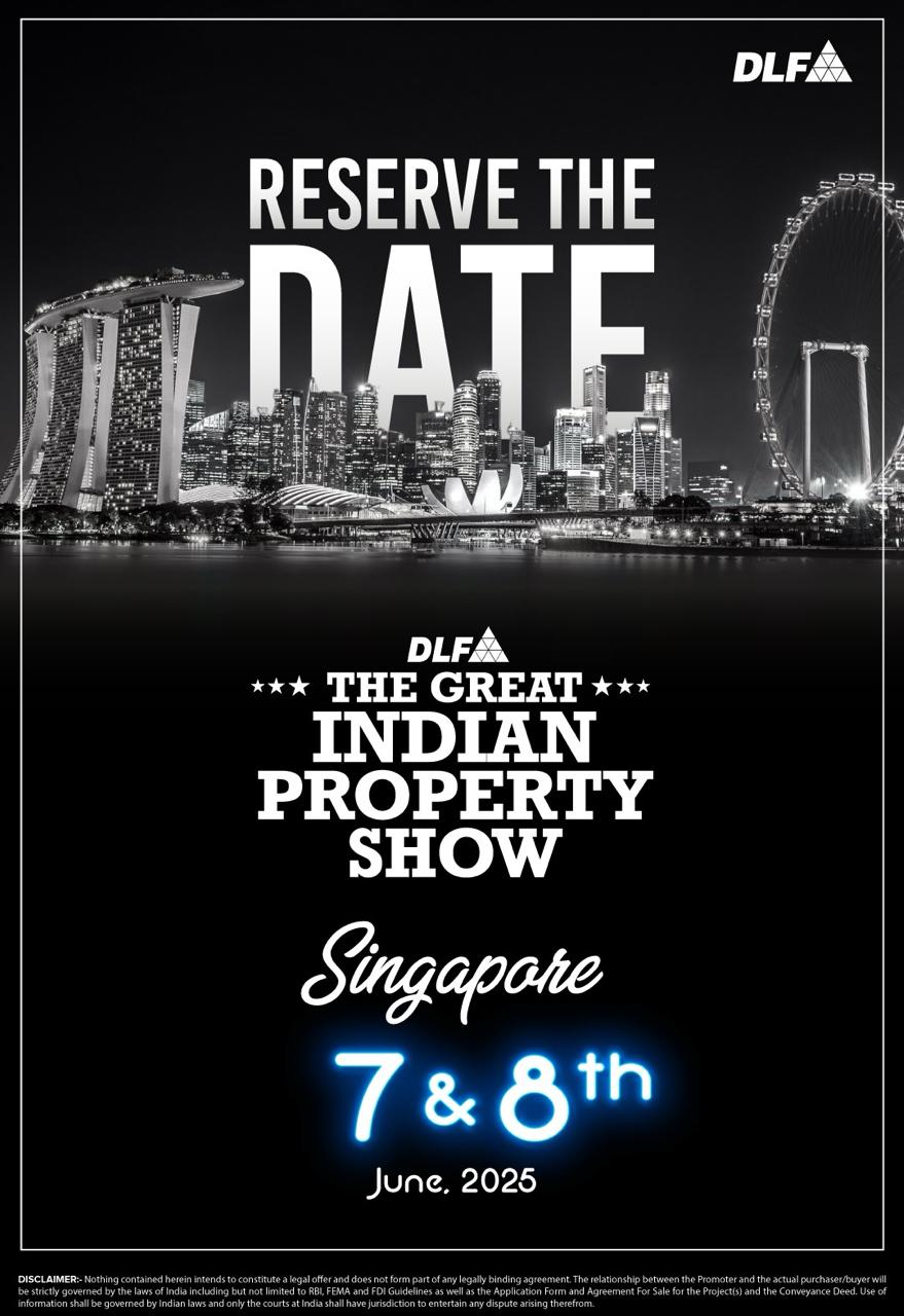 Experience DLF's The Great Indian Property Show in Singapore on June 7 & 8, 2025! Update