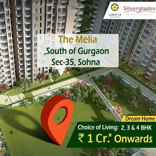Choice of living 2, 3 and 4 BHK home Rs 1 Cr onwards at Silverglades The Melia, South of Gurgaon Update