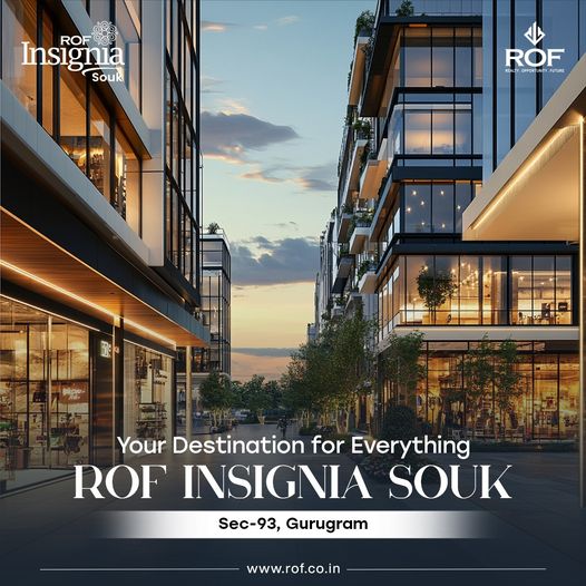 ROF Insignia Souk: A New Hub for Modern Retail and Lifestyle in Sector 93, Gurugram Update