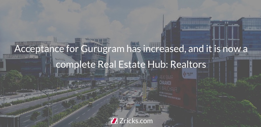 Acceptance for Gurugram has increased, and it is now a complete Real Estate Hub: Realtors Update