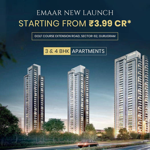 Emaar's Latest Gem: Opulent 3 & 4 BHK Apartments on Golf Course Extension Road, Sector-62, Gurugram Update