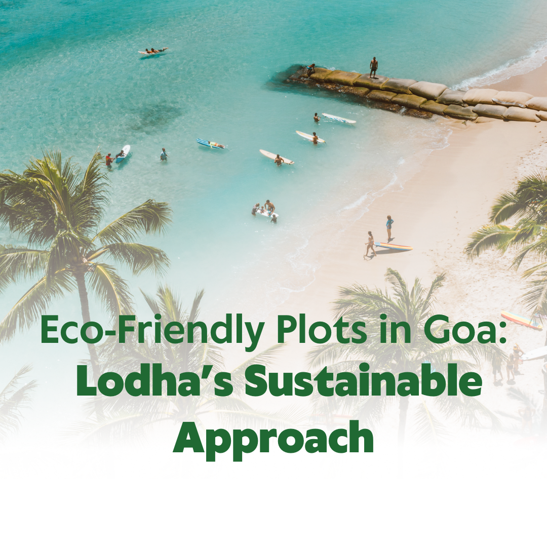 Eco-Friendly Plots in Goa: Lodha’s Sustainable Approach Update