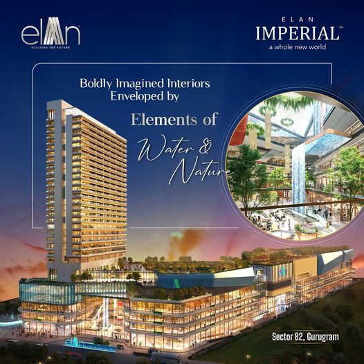 Elan Imperial: A Symphony of Water & Nature in the Heart of Sector 82, Gurugram Update