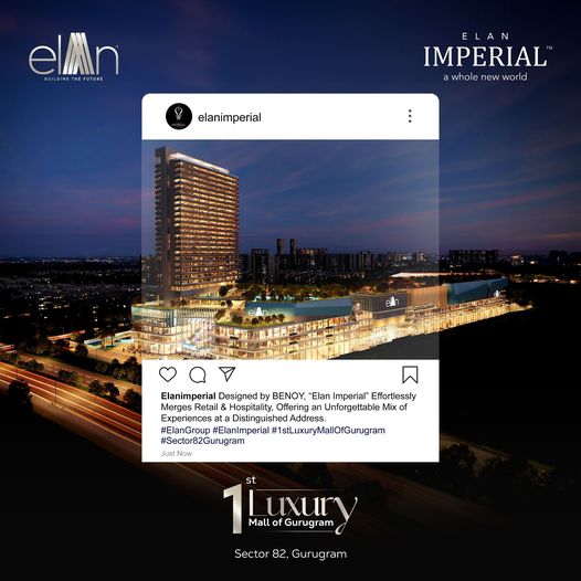 Elan Imperial: The Pinnacle of Luxury in Sector 82, Gurugram Update