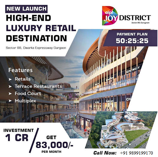 AIP Joy District: The New Beacon of Luxury Retail in Sector 88, Dwarka Expressway Gurgaon Update