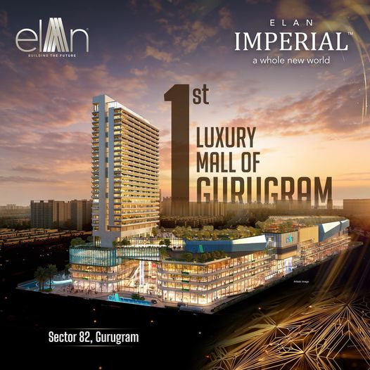 Elan Group Unveils Elan Imperial: The First Luxury Mall in Gurugram's Sector 82 Update