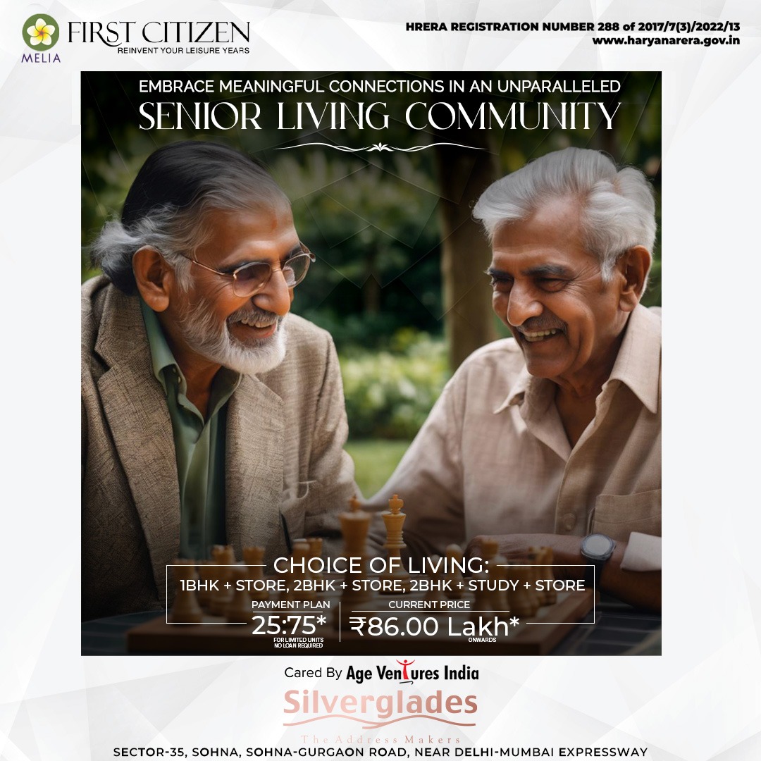 Silverglades Melia First Citizen: Crafting the Future of Senior Living in Sohna, Gurgaon Update
