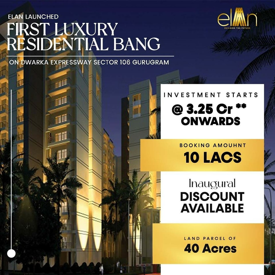 Elan's Premier Launch: First Luxury Residential Bang in Sector 106, Dwarka Expressway, Gurugram Update